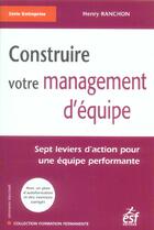 Couverture du livre « Construire votre management d'equipe » de Henry Ranchon aux éditions Esf