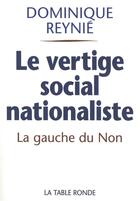 Couverture du livre « Le vertige social-nationaliste - la gauche du non et le referendum de 2005 » de Dominique Reynie aux éditions Table Ronde