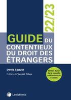 Couverture du livre « Guide du contentieux du droit des étrangers (édition 2022/2023) » de Denis Seguin aux éditions Lexisnexis