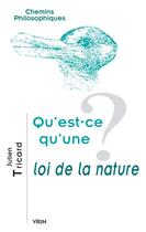 Couverture du livre « Qu'est-ce qu'une loi de la nature? » de Julien Tricard aux éditions Vrin