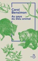 Couverture du livre « Au pays du dieu animal » de Carol Bensimon aux éditions Belfond