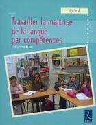 Couverture du livre « Travailler la maîtrise de la langue par compétences ; cycle 2 » de Christophe Blanc aux éditions Retz