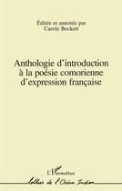 Couverture du livre « Anthologie d'introduction à la poésie comorienne d'expression française » de Carole Beckett aux éditions L'harmattan