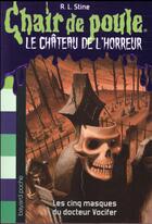 Couverture du livre « Chair de poule : le château de l'horreur Tome 3 : les cinq masques du docteur Vocifer » de R. L. Stine aux éditions Bayard Jeunesse