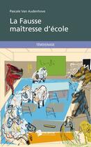 Couverture du livre « La fausse maîtresse d'école » de Pascale Van Audenhove aux éditions Publibook