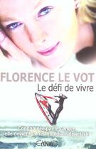 Couverture du livre « Le Defi De Vivre Condamnee Par La Medecine  Elle  Devient Championne Du Monde De Jet-Ski » de Le Vot Florence aux éditions Michel Lafon