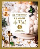 Couverture du livre « Marmiton - La magie de Noël - 60 recettes pour mettre des paillettes dans vos assiettes » de Marmiton aux éditions Michel Lafon