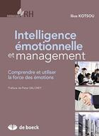 Couverture du livre « Intelligence émotionnelle et management » de Ilios Kotsou aux éditions De Boeck