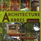 Couverture du livre « L'architecture dans les arbres ; cabanes de rêve » de  aux éditions Place Des Victoires