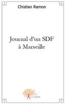 Couverture du livre « Journal d'un SDF à Marseille » de Chistian Ramon aux éditions Edilivre