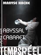 Couverture du livre « Abyssal cabaret » de Maryse Hache aux éditions Publie.net