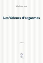 Couverture du livre « Les voleurs d'orgasme » de Hubert Lucot aux éditions P.o.l