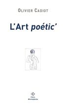 Couverture du livre « L'art poétic' » de Olivier Cadiot aux éditions P.o.l