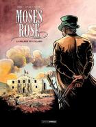 Couverture du livre « Moses Rose Tome 1 ; la balade de l'Alamo » de Patrick Cothias et Christelle Galland et Patrice Ordas aux éditions Bamboo