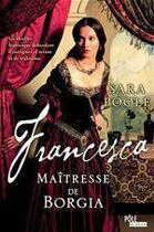 Couverture du livre « Francesca, maîtresse de Borgia » de Sara Poole aux éditions Editions Toucan