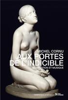 Couverture du livre « Aux portes de l'indicible : incarnation et musique » de Michel Cornu aux éditions L'age D'homme