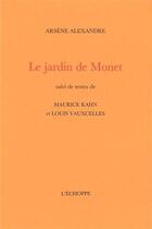 Couverture du livre « Le jardin de Monet ; deux textes de Maurice Kahn et Louis Vauxcelles » de Arsene Alexandre aux éditions L'echoppe