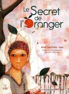 Couverture du livre « Le secret de l'oranger ; d'après un conte traditionnel recueilli à Mayotte » de Anne Lauricella et Izou aux éditions Bilboquet
