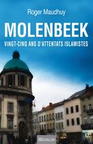 Couverture du livre « Molenbeek ; vingt-cinq ans d'attentats islamistes » de Roger Maudhuy aux éditions Michalon