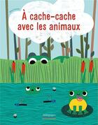 Couverture du livre « À cache cache avec les animaux » de Cosneau Olivia aux éditions Millepages