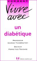 Couverture du livre « Comment vivre avec un diabétique » de Georges Tchobroutsky et Traynard aux éditions Josette Lyon