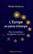 Couverture du livre « L'Europe en panne d'énergie ; pour une politique énergétique commune » de Michel Derdevet aux éditions Descartes & Cie