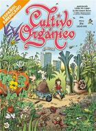 Couverture du livre « Cultivo orgánico, el cómic » de Karel Schelfhout et Denis Lelievre et Michiel Panhuysen aux éditions Mamaeditions