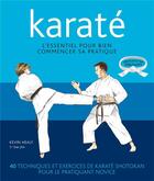 Couverture du livre « Karaté ; l'essentiel pour bien commencer sa pratique » de Kevin Healy aux éditions Budo