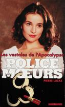 Couverture du livre « Police des moeurs t.135 ; les vestales de l'apocalypse » de Pierre Lucas aux éditions Mount Silver
