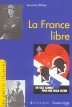 Couverture du livre « La France libre » de Jean-Louis Dufour aux éditions Nouveau Monde