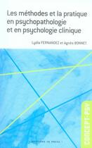 Couverture du livre « Les méthodes et la pratique en psychopathologie et en psychologie clinique » de Agnes Bonnet et Lydia Fernandez aux éditions In Press