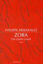 Couverture du livre « Zora un conte cruel » de Philippe Arseneault aux éditions Editions Des Equateurs