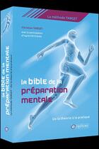 Couverture du livre « La bible de la préparation mentale : la méthode Target ; de la théorie à la pratique » de Christian Target et Ingrid Petitjean aux éditions Amphora