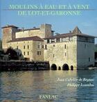Couverture du livre « Moulins a eau et a ventde lot-et-garonne » de Cubelier De Bey Jean aux éditions Pierre Fanlac