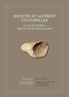 Couverture du livre « Identité et altérité culturelles ; le cas des des Hittites dans le Proche-Orient ancien » de Isabelle Klock-Fontanille aux éditions Safran Bruxelles