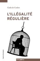 Couverture du livre « L'illégalité régulière » de Giada De Coulon aux éditions Antipodes Suisse