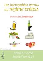 Couverture du livre « Les incroyables vertus du régime crétois » de Emmanuelle Jumeaucourt aux éditions Editions Jouvence