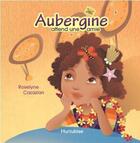 Couverture du livre « Aubergine attend une amie » de Roselyne Cazazian aux éditions Hurtubise