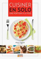 Couverture du livre « Cuisiner en solo » de Pierre Vigeant aux éditions La Semaine