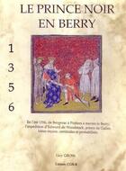 Couverture du livre « Le prince noir en Berry, 1356 » de Guy Gross aux éditions Editions Du Cgh-b