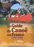 Couverture du livre « Le guide du canoé en France » de Paul Villecourt aux éditions Canotier