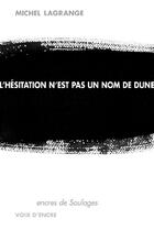 Couverture du livre « L'hésitation n'est pas un nom de dune » de Michel Lagrange aux éditions Voix D'encre