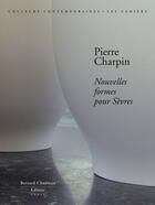 Couverture du livre « Nouvelles formes pour Sèvres ; Pierre Charpin » de Elisabeth Vedrenne aux éditions Bernard Chauveau