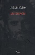 Couverture du livre « Les effacés » de Sylvain Coher aux éditions Argol