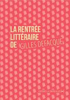 Couverture du livre « La rentrée littéraire de Gilles Defacque ; créer c'est résister » de Gilles Defacque aux éditions La Contre Allee