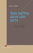 Couverture du livre « Alain jouffroy passe sans porte » de Dudouit Samuel aux éditions Editions Du Litteraire