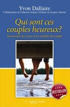 Couverture du livre « Qui sont ces couples heureux ? surmonter les crises et les conflits du couple » de Yvon Dallaire aux éditions Option Sante