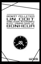 Couverture du livre « Un coït sans cesse interrompu n'est jamais gage de bonheur » de Benoit Pelletier aux éditions Editions Matopee