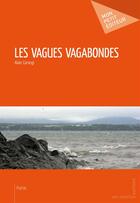 Couverture du livre « Les vagues vagabondes » de Alain Carangi aux éditions Publibook
