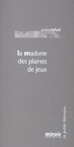 Couverture du livre « La madone des plaines de jeux » de Ariane Le Fort aux éditions Le Grand Miroir